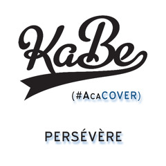 KaBe - Persévère [AcaCOVER]