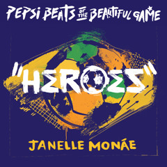 "Heroes"- Janelle Monáe from Pepsi Beats of The Beautiful Game.