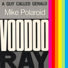 A Guy Called Gerald - Voodoo Ray (Mike Polaroid Remake)