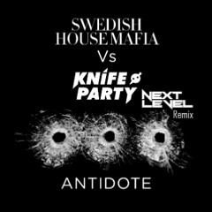 Sweedish House Mafia Vs Knife Party - Antidote ("Next Level" Remix)