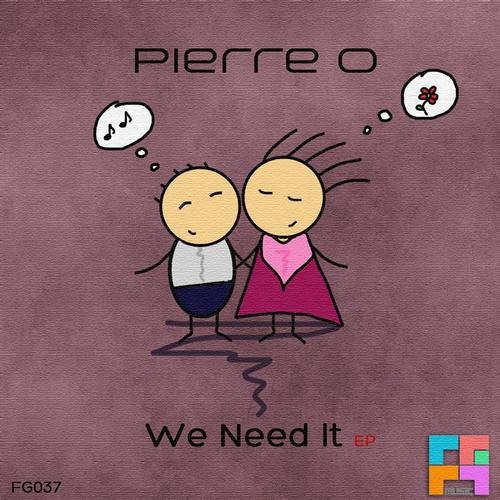 Pierre O - We Need It (Original Mix)  [Freegrant Music]