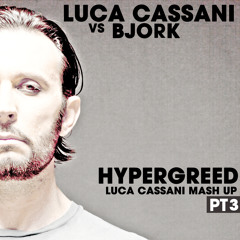 Luca Cassani Vs Bjork - Hypergreed (L.Cassani Mash Up) PT 3/3 FREE DOWNLOAD