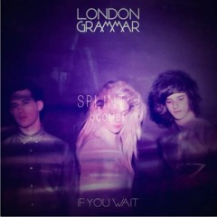 London Grammar - If You Wait (SPLINTrd Bootleg)
