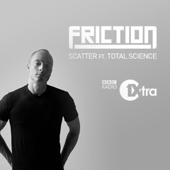 Friction - Scatter (feat. Total Science) - MistaJam 1Xtra Premiere