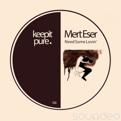 Mert Eser -  Need Some Lovin (Original Mix)