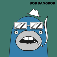 Bob Bangkok (Original Mix)