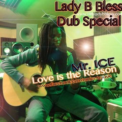 Lady B Bless "Love Is The Reason" -Mr. Ice