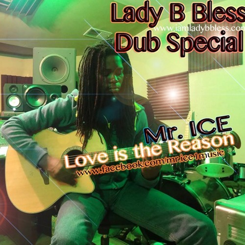 Lady B Bless "Love Is The Reason" -Mr. Ice