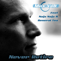 Max-Vell feat Naja Naja & General Tea - Never Retire
