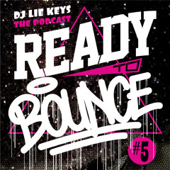DJ LIE-KEYS - READY2BOUNCE THE PODCAST #5 ( HIP HOP - TWERK - RNB - REMIX )