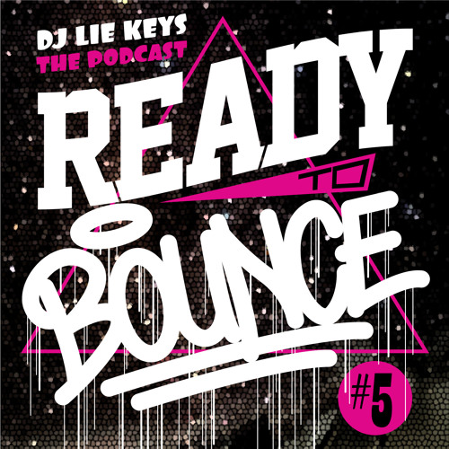 DJ LIE-KEYS - READY2BOUNCE THE PODCAST #5 ( HIP HOP - TWERK - RNB - REMIX )