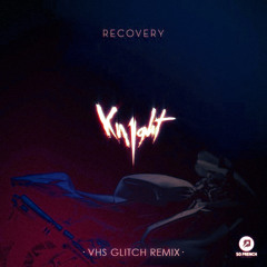 Kn1ght - Recovery Feat. Rodeo (VHS Glitch Remix)