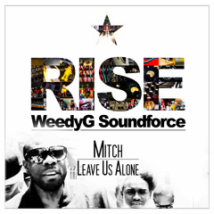 Mitch | Leave Us Alone [Weedy G Soundforce & VP Records 2014]