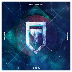 Zedd - Find You ft. Matthew Koma & Miriam Bryant (TAK Remix) [Free Download]