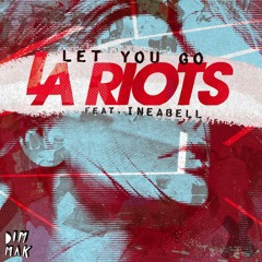 LA Riots feat. Ineabell - Let You Go (Original Mix) [Thissongissick.com Exclusive Download]