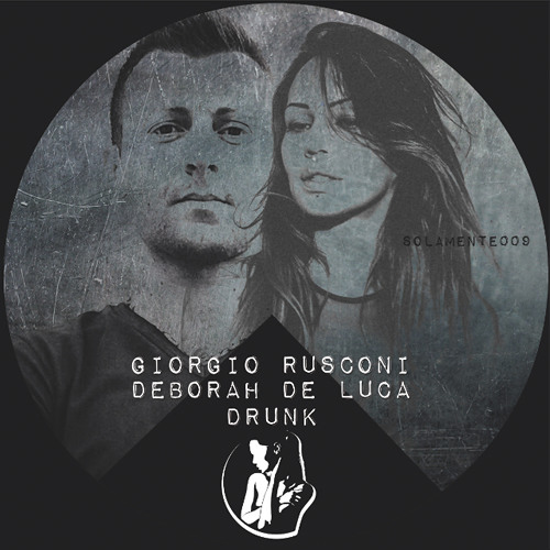 DRUNK - Giorgio Rusconi & Deborah De Luca