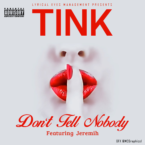 Tink - Don't Tell Nobody (Feat. Jeremih) [Prod. By Da Internz]