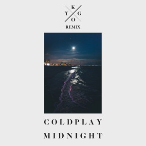 Coldplay – Midnight (Kygo Remix)