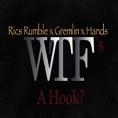 Rics Rumble x Gremlin x Hands One - WTF'S A HOOK?!?