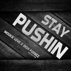 Mookie Love ft Rich Forbez- Stay Pushin (Prod. By Ty Jamz)