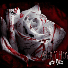 Ayer y Hoy - WisoRivera (Prod. WisoRivera)