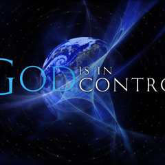 God Is In Control / A Sabbath Day Message