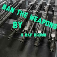 BAN THE WEAPONS