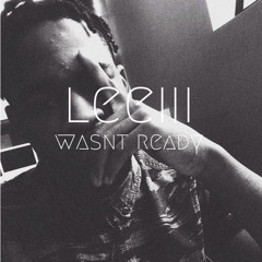 Wasnt Ready (original)