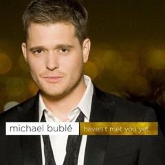 Michael Bublé - Haven't Met You Yet Cover