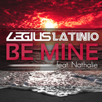 Legius & Latinio Ft. Nathalie - Be Mine (Original Mix)