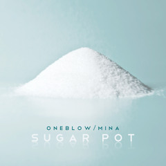 OneBlow & Mina - Sugar Pot