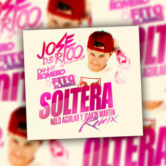 Jose De Rico Ft. Danny Romero & Fito Blanko - Soltera (Kelvin Parra Remix)