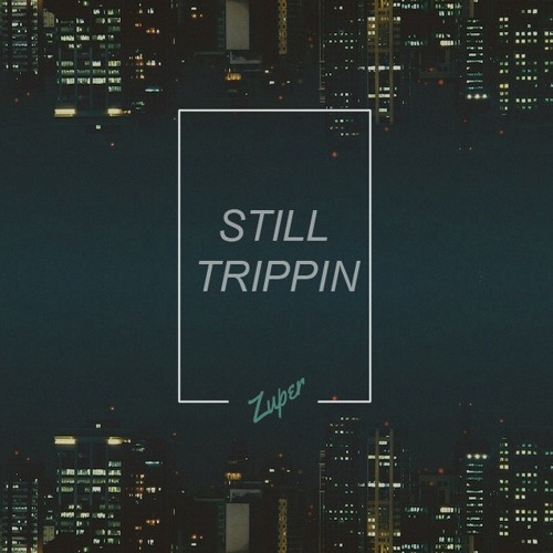 Still Trippin