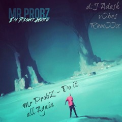 Mr Propz -Do It All Again (DJädešh Víbeš RemIIx & David ProdZ)