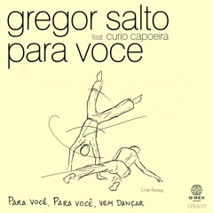 Gregor Salto - Para Voce Feat. Curio Capoeira (VINO DERATO "BRAZIL" EDIT)