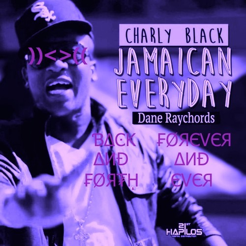 Charly Black - Jamaican Everyday [Sippin & Trippin ))<>(( Back And Forth Forerver And Ever]