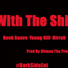With The Shit - (Reek Suave x Sk Trey O x Dirrah)Prod.HitmanTheProducer