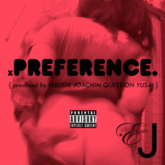 xPREFERENCE by Em-J  { produced by FREDDIE JOACHIM QUESTION YUSAI }
