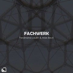 Ferdinand Laurin & Max Beck - Fachwerk (Original Mix)