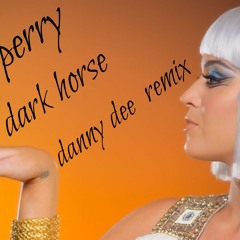 Katty Perry  -dark Horse danny dee remix