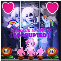 ♡Kawaii World♡ | C¤RRUPTED
