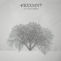John Legend x FRXXMNT - All of Me (Remix)