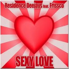 Residence Deejays feat Frissco - Sexy Love