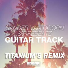Sander van Doorn & Firebeatz - Guitar Track (Titanium's Remix)