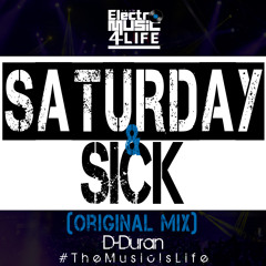 Saturday & Sick (Original Mix)PREVIEW by D-Duran TheMusicIsLife