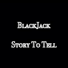 Black Jack - Story 2 Tell