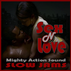 MIGHTY ACTION - SEX N LOVE SLOW JAMS MIXTAPE JAN 2K14