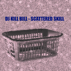 DJ KILL BILL - SCATTERED SKILL (MAY 2014 MIX)