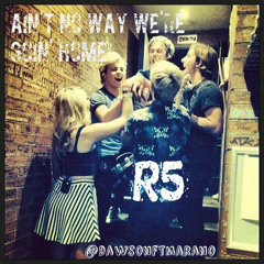 Ain't No Way We're Goin' Home -R5 (Live In London)