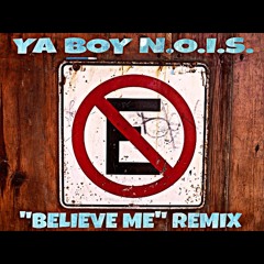 Believe Me - Lil Wayne, Drake (Ya Boy N.O.I.S. Remix - "No E")
